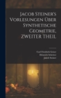 Jacob Steiner's Vorlesungen Uber Synthetische Geometrie, ZWEITER THEIL - Book