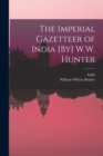 The Imperial Gazetteer of India [By] W.W. Hunter - Book