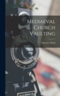 Mediaeval Church Vaulting - Book