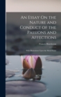 An Essay On the Nature and Conduct of the Passions and Affections : With Illustrations Upon the Moral Sense - Book