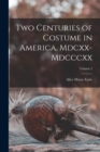 Two Centuries of Costume in America, Mdcxx-Mdcccxx; Volume 2 - Book