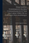 Essai Sur Les Fondements De Nos Connaissances Et Sur Les Caracteres De La Critique Philosophique; Volume 2 - Book