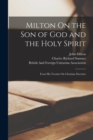 Milton On the Son of God and the Holy Spirit : From His Treatise On Christian Doctrine - Book