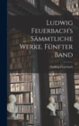 Ludwig Feuerbach's sammtliche Werke. Funfter Band - Book