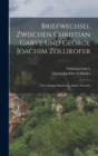 Briefwechsel zwischen Christian Garve und George Joachim Zollikofer : Nebst einigen Briefen an andere Freunde - Book