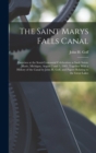 The Saint Marys Falls Canal : Exercises at the Semi-Centennial Celebration at Sault Sainte Marie, Michigan, August 2 and 3, 1905, Together With a History of the Canal by John H. Goff, and Papers Relat - Book