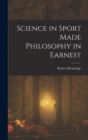 Science in Sport Made Philosophy in Earnest - Book