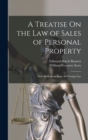 A Treatise On the Law of Sales of Personal Property : With Illustrations From the Foreign Law - Book