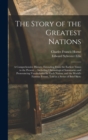 The Story of the Greatest Nations : A Comprehensive History, Extending From the Earliest Times to the Present ... Including Chronological Summaries and Pronouncing Vocabularies for Each Nation; and th - Book