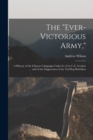 The "Ever-Victorious Army," : A History of the Chinese Campaign Under Lt.-Col. C.G. Gordon ... and of the Suppression of the Tai-Ping Rebellion - Book