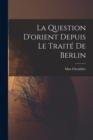 La Question D'orient Depuis Le Traite De Berlin - Book