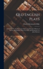 Old English Plays : Endymion; Or, the Man in the Moon, by John Lyly. History of Antonio and Mellida; What You Will; and Parasitaster, by John Marston - Book