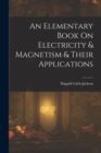 An Elementary Book On Electricity & Magnetism & Their Applications - Book