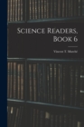 Science Readers, Book 6 - Book