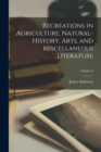 Recreations in Agriculture, Natural-History, Arts, and Miscellaneous Literature; Volume 6 - Book