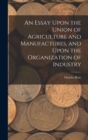 An Essay Upon the Union of Agriculture and Manufactures, and Upon the Organization of Industry - Book