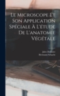 Le Microscope Et Son Application Speciale A L'etude De L'anatomie Vegetale - Book