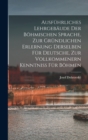 Ausfuhrliches Lehrgebaude Der Bohmischen Sprache, Zur Grundlichen Erlernung Derselben Fur Deutsche, Zur Vollkommenern Kenntniss Fur Bohmen - Book