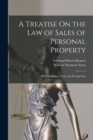 A Treatise On the Law of Sales of Personal Property : With Illustrations From the Foreign Law - Book