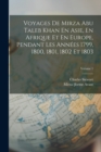 Voyages De Mirza Abu Taleb Khan En Asie, En Afrique Et En Europe, Pendant Les Annees 1799, 1800, 1801, 1802 Et 1803; Volume 1 - Book