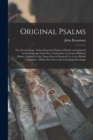 Original Psalms : Or, Sacred Songs, Taken From the Psalms of David, and Imitated in the Language of the New Testament, in Twenty Different Metres, Adapted to the Tunes Now in General Use in the Britis - Book