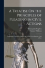 A Treatise On the Principles of Pleading in Civil Actions : Comprising a Summary View of the Whole Proceedings in a Suit at Law - Book