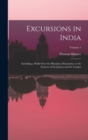 Excursions in India : Including a Walk Over the Himalaya Mountains, to the Sources of the Jumna and the Ganges; Volume 1 - Book