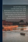 Ausfuhrliches Lehrgebaude Der Bohmischen Sprache, Zur Grundlichen Erlernung Derselben Fur Deutsche, Zur Vollkommenern Kenntniss Fur Bohmen - Book