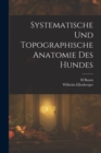 Systematische Und Topographische Anatomie Des Hundes - Book
