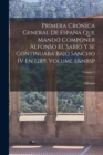 Primera Cronica General De Espana Que Mando Componer Alfonso El Sabio Y Se Continuaba Bajo Sancho IV En 1289, Volume 1; Volume 5 - Book