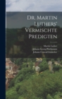 Dr. Martin Luthers' vermischte Predigten - Book
