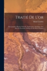 Traite De L'or : Monographie, Histoire Naturelle, Exploitation, Statistique, Son Role En Economie Politique Et Ses Divers Emplois - Book