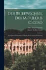 Der Briefwechsel Des M. Tullius Cicero : Von Seinem Prokonsulat in Cilicien Bis Zu Caesars Ermordung - Book
