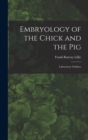 Embryology of the Chick and the Pig : Laboratory Outlines - Book