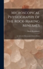 Microscopical Physiography of the Rock-Making Minerals : An Aid to the Microscopical Study of Rocks - Book