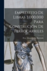 Emprestito De Libras 3.000.000 Para Construcion De Ferrocarriles - Book