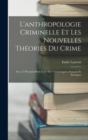 L'anthropologie Criminelle Et Les Nouvelles Theories Du Crime : Avec 11 Portraits Hors Texte De Criminologistes Francais Et Etrangers - Book