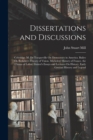 Dissertations and Discussions : Coleridge. M. De Tocqueville On Democracy in America. Bailey On Berkeley's Theory of Vision. Michelets' History of France. the Claims of Labor. Guizot's Essays and Lect - Book