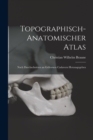 Topographisch-Anatomischer Atlas : Nach Durchschnitten an Gefrornen Cadavern Herausgegeben - Book