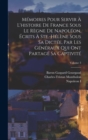 Memoires Pour Servir A L'histoire De France Sous Le Regne De Napoleon, Ecrits A Ste.-Helene Sous Sa Dictee, Par Les Generaux Qui Ont Partage Sa Captivite; Volume 3 - Book