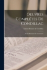 Oeuvres Completes De Condillac : Art De Raisonner Et Grammaire - Book