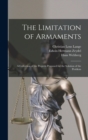 The Limitation of Armaments : A Collection of the Projects Proposed for the Solution of the Problem - Book