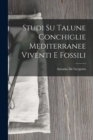 Studi Su Talune Conchiglie Mediterranee Viventi E Fossili - Book