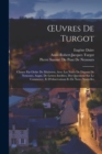 OEuvres De Turgot : Classee Par Ordre De Matieress, Avec Les Notes De Dupont De Nemours, Augm. De Lettres Inedites, Des Questions Sur Le Commerce, Et D'observations Et De Notes Nouvelles - Book