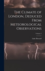 The Climate of London, Deduced From Meteorological Observations; Volume 3 - Book