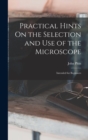 Practical Hints On the Selection and Use of the Microscope : Intended for Beginners - Book