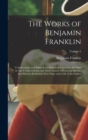 The Works of Benjamin Franklin : Containing Several Political and Historical Tracts Not Included in Any Former Edition, and Many Letters, Official and Private, Not Hitherto Published; With Notes and a - Book