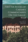 First Six Books of Caesar's Commentaries On the Gallic War - Book