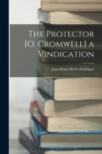 The Protector [O. Cromwell] a Vindication - Book