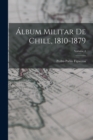 Album Militar De Chile, 1810-1879; Volume 4 - Book